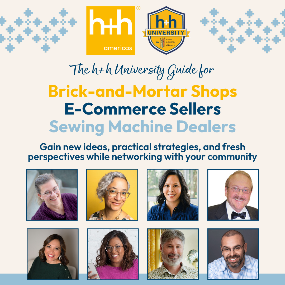 h+h University for Brick-and-Mortar Shops, E-Commerce Sellers, and Sewing Machine Dealers brick and mortar shops and e commerce sellers and sewing machine dealers